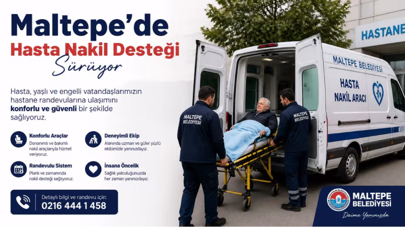 Maltepe Belediyesi'nden Yatağa Bağımlı ve Hareket Kısıtlılığı Olan Hastalara Nakil Desteği