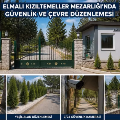 Elmalı Kızıltemeller Kabristanında Güvenlik ve Çevre İyileştirme Hamlesi